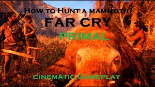 How to Hunt a Mammoth | Far Cry Primal | Cinematic Gameplay