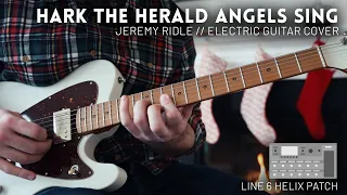 Hark The Herald Angels Sing - Jeremy Riddle - Electric Guitar Cover // Free song presets & patches!