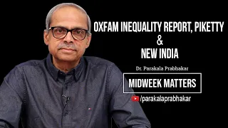 Oxfam Inequality Report, Piketty & New India || Midweek Matters 43 || Parakala Prabhakar