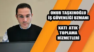 Katı Atık Toplama Hizmetleri | İş Güvenliği Uzmanı Onur Taşkınoğlu