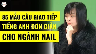 85 MẪU CÂU GIAO TIẾP TIẾNG ANH ĐƠN GIẢN CHO NGÀNH NAIL