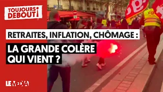 RETRAITES, INFLATION, ASSURACE-CHÔMAGE : LA GRANDE COLÈRE QUI VIENT ? | TOUJOURS DEBOUT #8