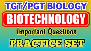 Biotechnology Practice Set || Important Questions of Biotechnology for tgt pgt NEET Biology