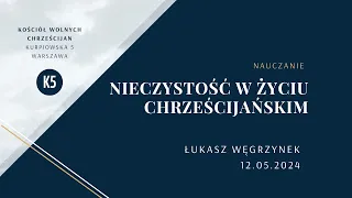 12.05.2024 Łukasz Węgrzynek - Nieczystość w życiu chrześcijańskim