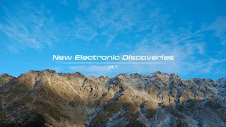 New Electronic Discoveries | Playlist (Pt.1)