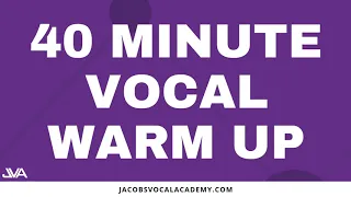 40 Minute Vocal Warm Up