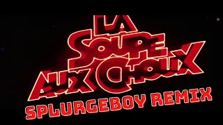 La Soupe Aux Choux - ( SPLURGEBOY Remix )