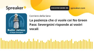 La pazienza che ci vuole coi No Green Pass: Severgnini risponde ai vostri vocali