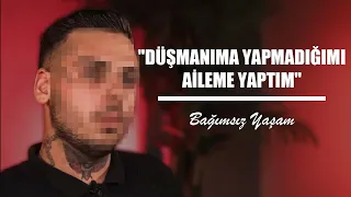 "DÜŞMANIMA YAPMADIĞIMI AİLEME YAPTIM"- BAĞIMSIZ YAŞAM I Yaşanmış Hayatlar &  @doludizginorg