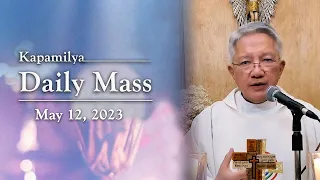 May 12, 2023 | The Joy Of The Resurrection | Kapamilya Daily Mass