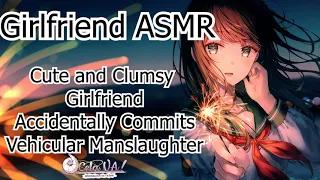 [GIRLFRIEND ASMR] Girlfriend Accidentally Commits Vehicular Manslaughter