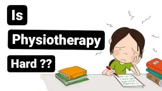 Is Physiotherapy Hard ??