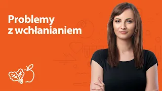 Problemy z wchłanianiem – co robić? | Kamila Lipowicz | Porady dietetyka klinicznego