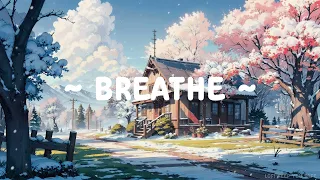 Breathe 🌸 Lofi Keep You Safe ⛅🌼 Lofi Chill Mix ~ Lofi Hip Hop for [ Relax-Sleep-Chill ]