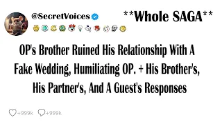 OP's Brother Ruined His Relationship With A Fake Wedding, Humiliating OP. + His Brother's, His Pa...