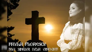 Paula Florescu - Nu-i singur Iuda vinovat - PRICESNE 🙏✝️(2024)