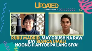 Ruru Madrid, may crush na raw kay Bianca Umali... | Updated with Nelson Canlas