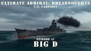 Big D - Episode 41 - US Campaign - Ultimate Admiral Dreadnoughts