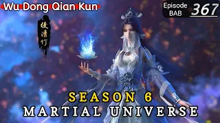 Episode 367 || Martial Universe [ Wu Dong Qian Kun ] wdqk Season 6 English story