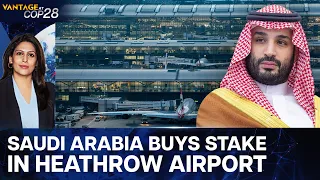 Saudi Arabia Buys Stake in London’s Heathrow Airport | Vantage with Palki Sharma