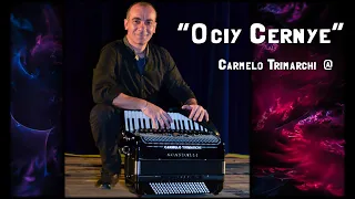 "Occhi Neri"  Ociy Cernye Accordion by Carmelo Trimarchi @