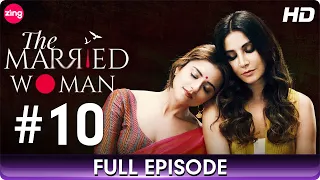 The Married Woman | Full Ep 10 | Romantic Web Series | Riddhi Dogra, Monica Dogra | Zing