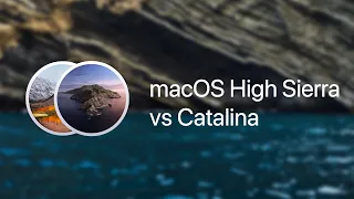 macOS High Sierra vs Catalina
