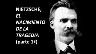 Tema 12.1. Friedrich Nietzsche y el nacimiento de la tragedia (parte 1 de 2)