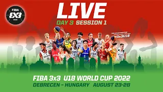 RE-LIVE |  FIBA 3x3 U18 World Cup 2022 | Day 3/Session 1