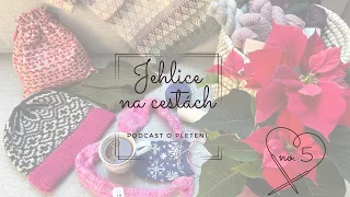 Jehlice na cestách no. 5 - podcast o pletení / vánoční dárky, pletařský festival v Barceloně