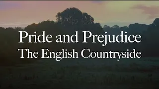 Pride and Prejudice | Music and Ambience | Explore the English Countryside