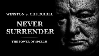 NEVER SURRENDER - Winston S Churchill | Motivational Speech