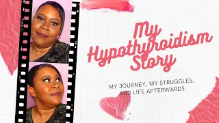 My Hypothyroidism Story!!! *The Journey, The Struggle, HRT, and More!