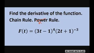 Differentiate F(t). = (3t-1)^4 (2t + 1)^(-3). Chain Rule. Inner and Outer function. Product Rule