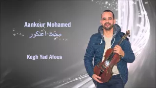 Aankour Mohamed - Kegh Yad Afous