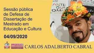 Sessão pública de defesa de Dissertação de Mestrado em Educação e Cultura de Carlos Adalberto Cabral