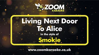 Smokie - Living Next Door To Alice (Without Backing Vocals) - Karaoke Version from Zoom Karaoke