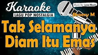 Karaoke TAK SELAMANYA DIAM ITU EMAS - Broery Marantika // Music By Lanno Mbauth