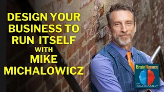 Design Your Business to Run Itself with Mike Michalowicz