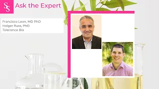 Ask the Expert: Francisco Leon, MD PhD, and Holger Russ, PhD, Tolerance Bio