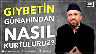 Gıybetin Günahından Nasıl Kurtuluruz? l İhsan Şenocak