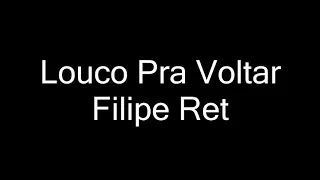 FELIPE RET "LOUCO PRA VOLTAR" LETRAS