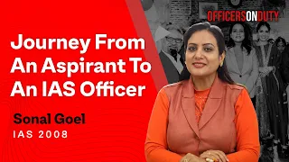 Officers on Duty E51 | Journey From An Aspirant To An Officer | Sonal Goel | IAS 2008