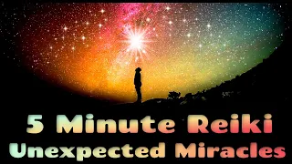 Reiki For Unexpected Miracles l Divine Intervention l 5 Minute Session l Healing Hands Series ✋🌈🤚