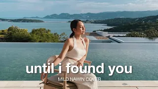 Until I Found You - Stephen Sanchez (Wedding Version) [Lyric Video] | Mild Nawin