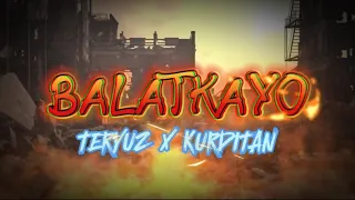 "BALATKAYO"- TERYUZ x KURDITAN (JUAN ESKAPO) (prod. AnswerInc)