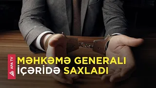 Həbsdə olan general dövlətə 18 milyon ziyan vurub - Bu qədər ödəyib... - APA TV