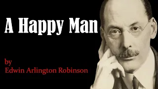 A HAPPY MAN a Poem by Edwin Arlington Robinson (When these graven lines you see)