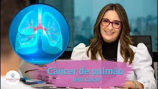 Câncer de pulmão tem cura? Como saber se você tem câncer de pulmão?