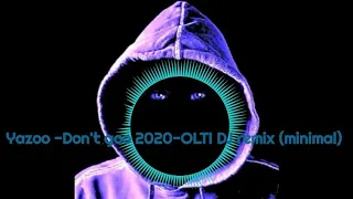 Yazoo- Don't go 2020-OLTI DJ remix (minimaltechno)